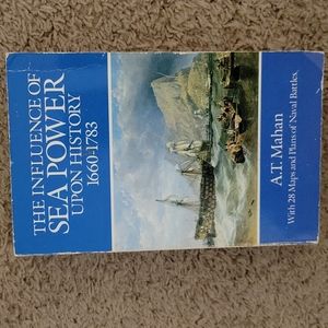 The Influence of Sea Power Upon History 1660 to 1783 Book
